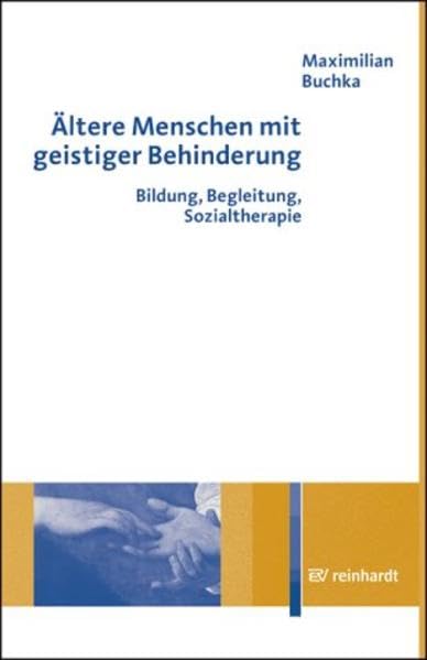Ältere Menschen mit geistiger Behinderung: Bildung, Begleitung, Sozialtherapie Education & Training