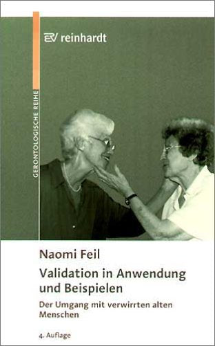 Validation in Anwendung und Beispielen: Der Umgang mit verwirrten alten Menschen Medicine
