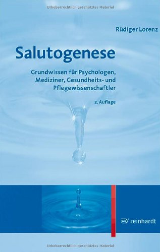 Salutogenese. Grundwissen für Psychologen, Mediziner, Gesundheits- und Pflegewissenschaftler Health, Nutrition & Fitness