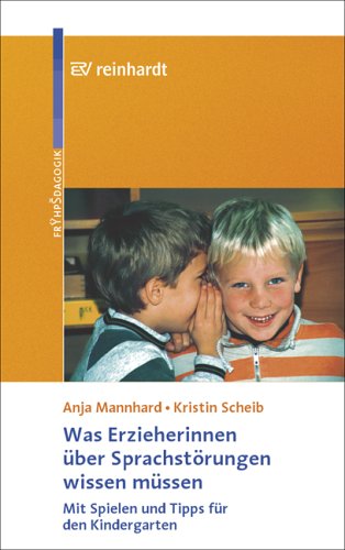 Was Erzieherinnen über Sprachstörungen wissen müssen. Mit Spielen und Tipps für den Kindergarten Books