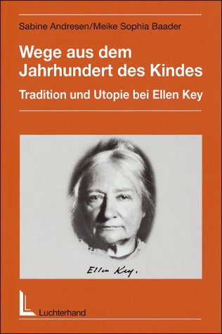 Wege aus dem Jahrhundert des Kindes: Tradition und Utopie bei Ellen Key Social Sciences