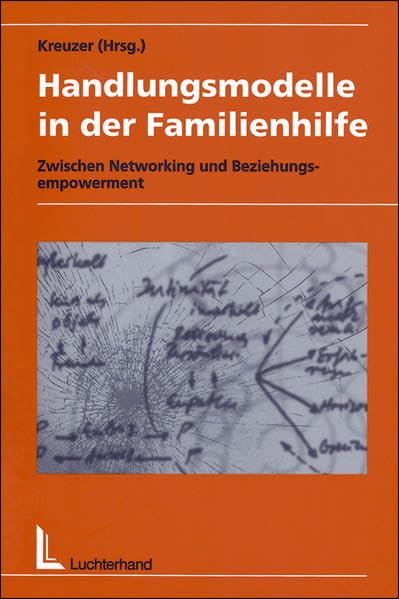 Handlungsmodelle in der Familienhilfe: Zwischen Networking und Beziehungsempowerment Social Sciences