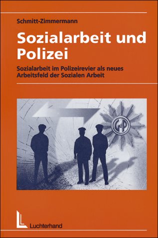 Sozialarbeit und Polizei. Sozialarbeit im Polizeirevier als neues Arbeitsfeld der Sozialen Arbeit Social Sciences