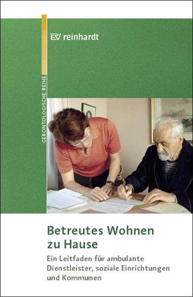 Betreutes Wohnen zu Hause: Ein Leitfaden für ambulante Dienstleister, soziale Einrichtungen und Kommunen (Reinhardts Gerontologische Reihe) Medicine
