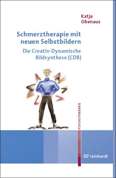 Schmerztherapie mit neuen Selbstbildern: Die Creativ-Dynamische Bildsynthese (CDB) Medicine