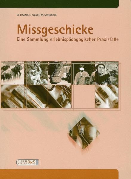 Missgeschicke: Eine Sammlung erlebnispädagogischer Praxisfälle (erleben & lernen) Social Sciences