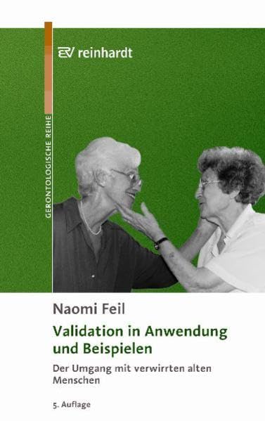 Validation in Anwendung und Beispielen: Der Umgang mit verwirrten alten Menschen Medicine