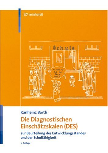 Die Diagnostischen Einschätzskalen (DES) zur Beurteilung des Entwicklungsstandes und der Schulfähigkeit: Handanweisung – Aufgabenteil – Auswertungs- und Einschätzbogen - Entwicklungsprofilbogen Education & Training