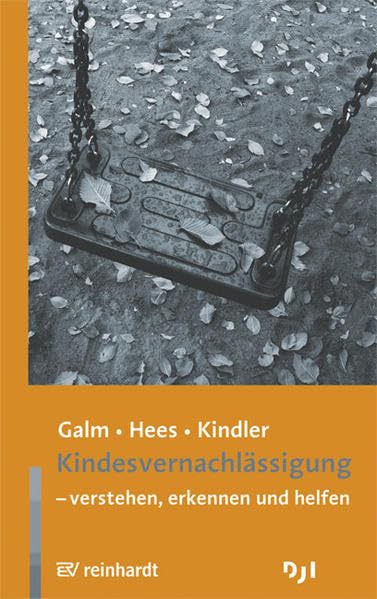 Kindesvernachlässigung: - verstehen, erkennen, helfen (Sachbuchreihe) Medicine
