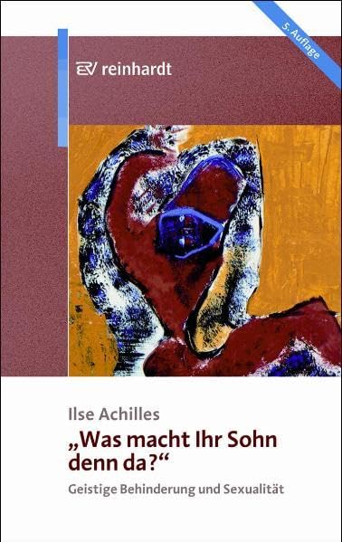 "Was macht Ihr Sohn denn da?": Geistige Behinderung und Sexualität Books
