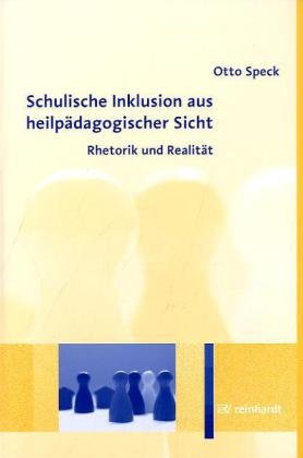 Schulische Inklusion aus heilpädagogischer Sicht: Rhetorik und Realität Education & Training
