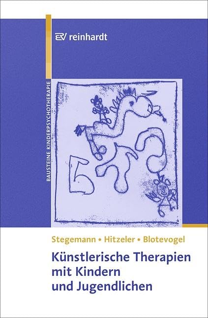 Künstlerische Therapien mit Kindern und Jugendlichen: Mit einem Vorwort von Franz Resch und Michael Schulte-Markwort und einem Geleitwort von ... der Kinder- und Jugendlichenpsychotherapie) Medicine