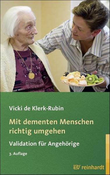 Mit dementen Menschen richtig umgehen: Validation für Angehörige (Reinhardts Gerontologische Reihe) Psychology