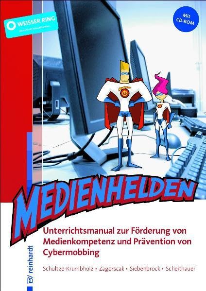 Medienhelden: Unterrichtsmanual zur Förderung von Medienkompetenz und Prävention von Cybermobbing Media & Communication