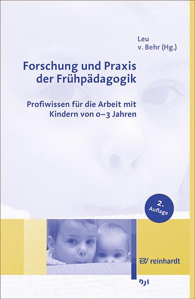 Forschung und Praxis der Frühpädagogik: Profiwissen für die Arbeit mit Kindern von 0-3 Jahren Education & Training
