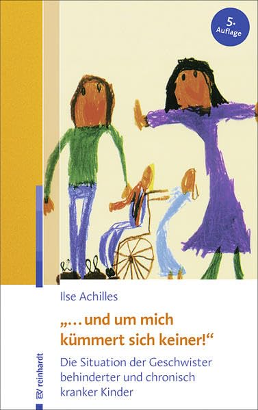 "... und um mich kümmert sich keiner!": Die Situation der Geschwister behinderter und chronisch kranker Kinder Social Sciences