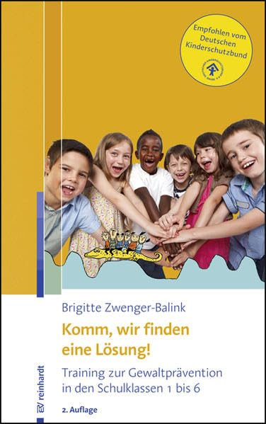 Komm, wir finden eine Lösung!: Training zur Gewaltprävention in den Schulklassen 1 bis 6: Mit einem Vorwort von Sabine Walper. Empfohlen vom Deutschen Kinderschutzbund Psychology