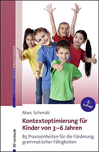 Kontextoptimierung für Kinder von 3–6 Jahren: 85 Praxiseinheiten für die Förderung grammatischer Fähigkeiten Medicine
