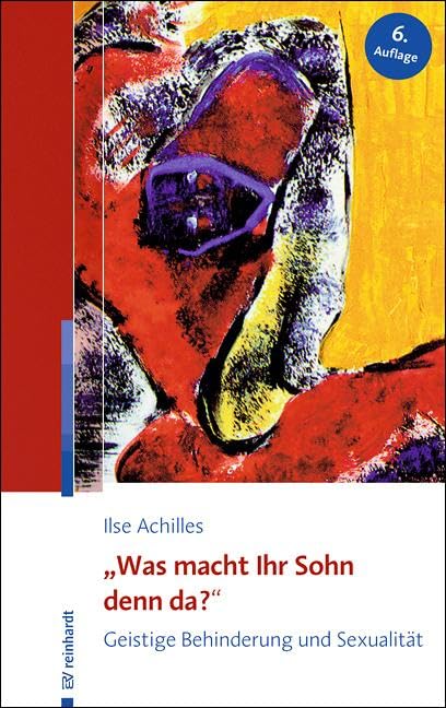 "Was macht Ihr Sohn denn da?": Geistige Behinderung und Sexualität Politics & History
