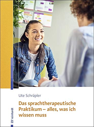 Das sprachtherapeutische Praktikum - alles, was ich wissen muss Medicine
