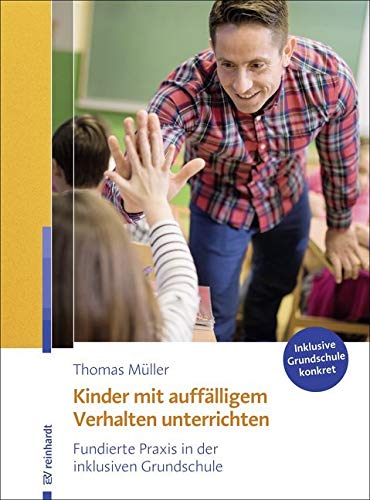 Kinder mit auffälligem Verhalten unterrichten: Fundierte Praxis in der inklusiven Grundschule book