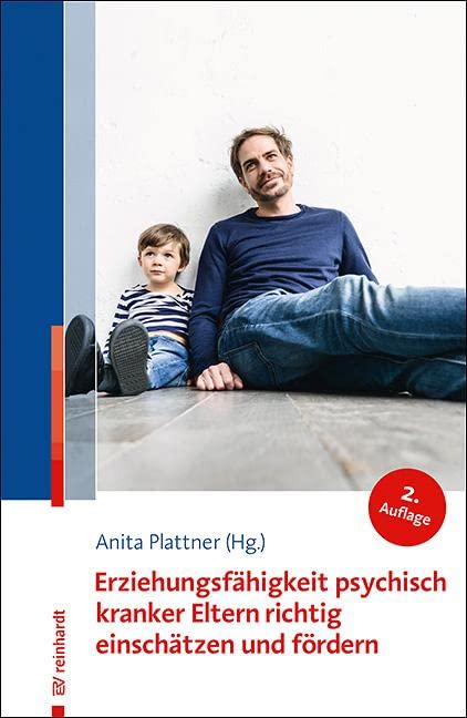 Erziehungsfähigkeit psychisch kranker Eltern richtig einschätzen und fördern Medicine