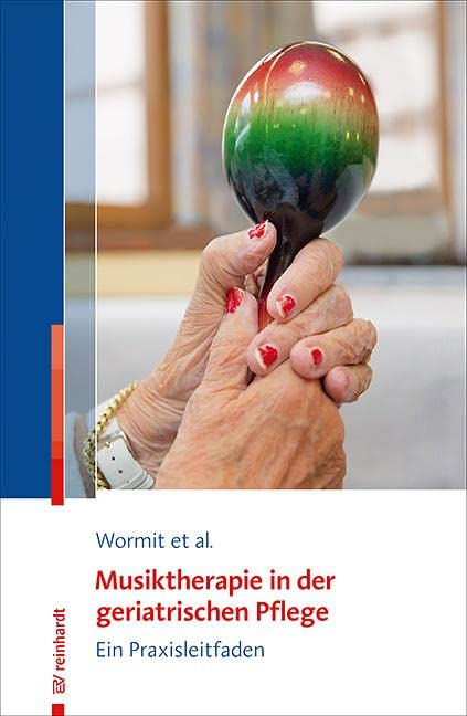 Musiktherapie in der geriatrischen Pflege: Ein Praxisleitfaden Medicine