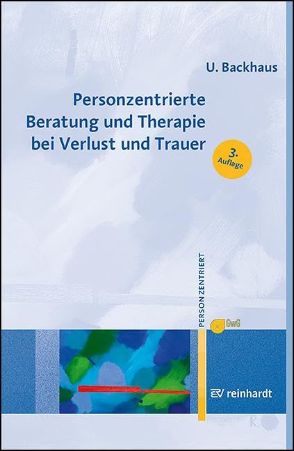 Personzentrierte Beratung und Therapie bei Verlust und Trauer (Personzentrierte Beratung & Therapie) Medicine