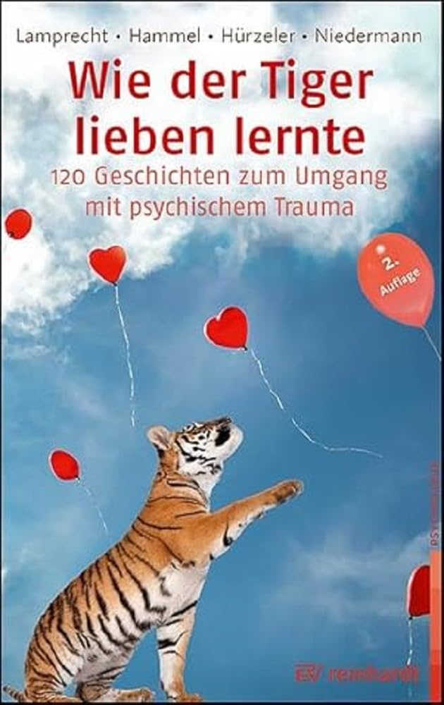 Wie der Tiger lieben lernte: 120 Geschichten zum Umgang mit psychischem Trauma Medicine