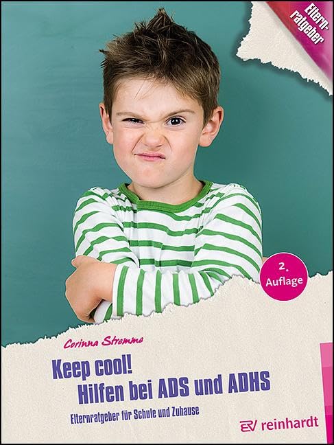 Keep cool! Hilfen bei ADS und ADHS: Elternratgeber für Schule und Zuhause (Kinder sind Kinder) Politics & History