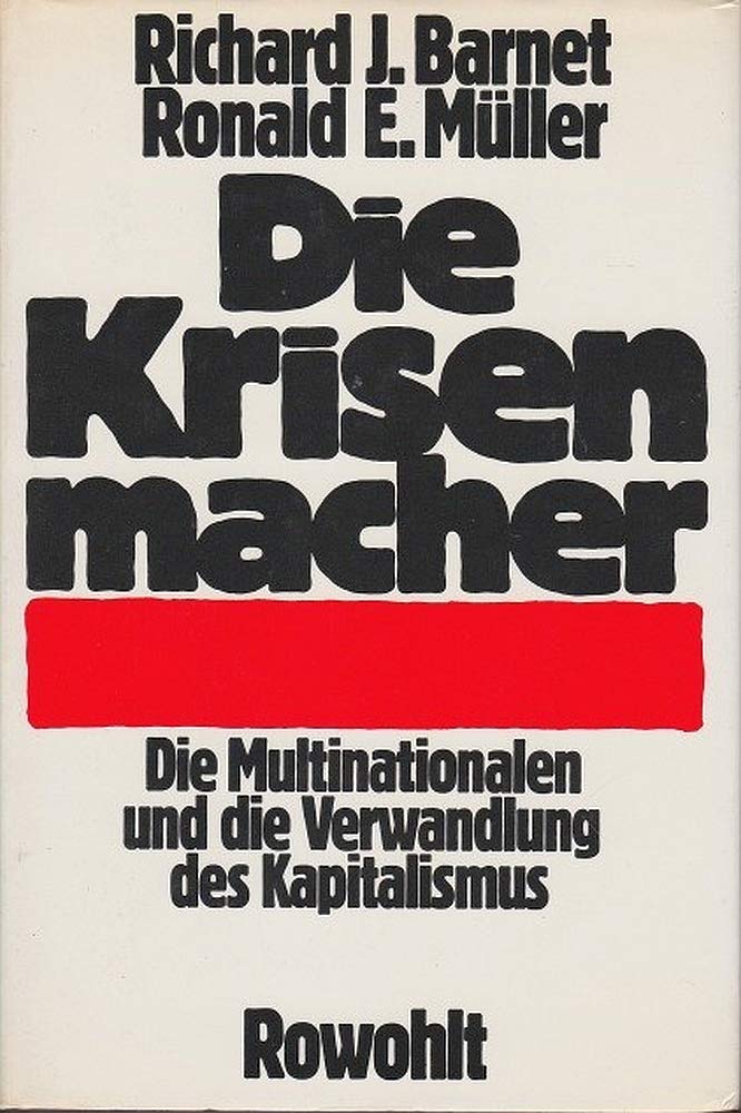 Die Krisenmacher. Die Multinationalen und die Verwandlung des Kapitalismus Business & Technology