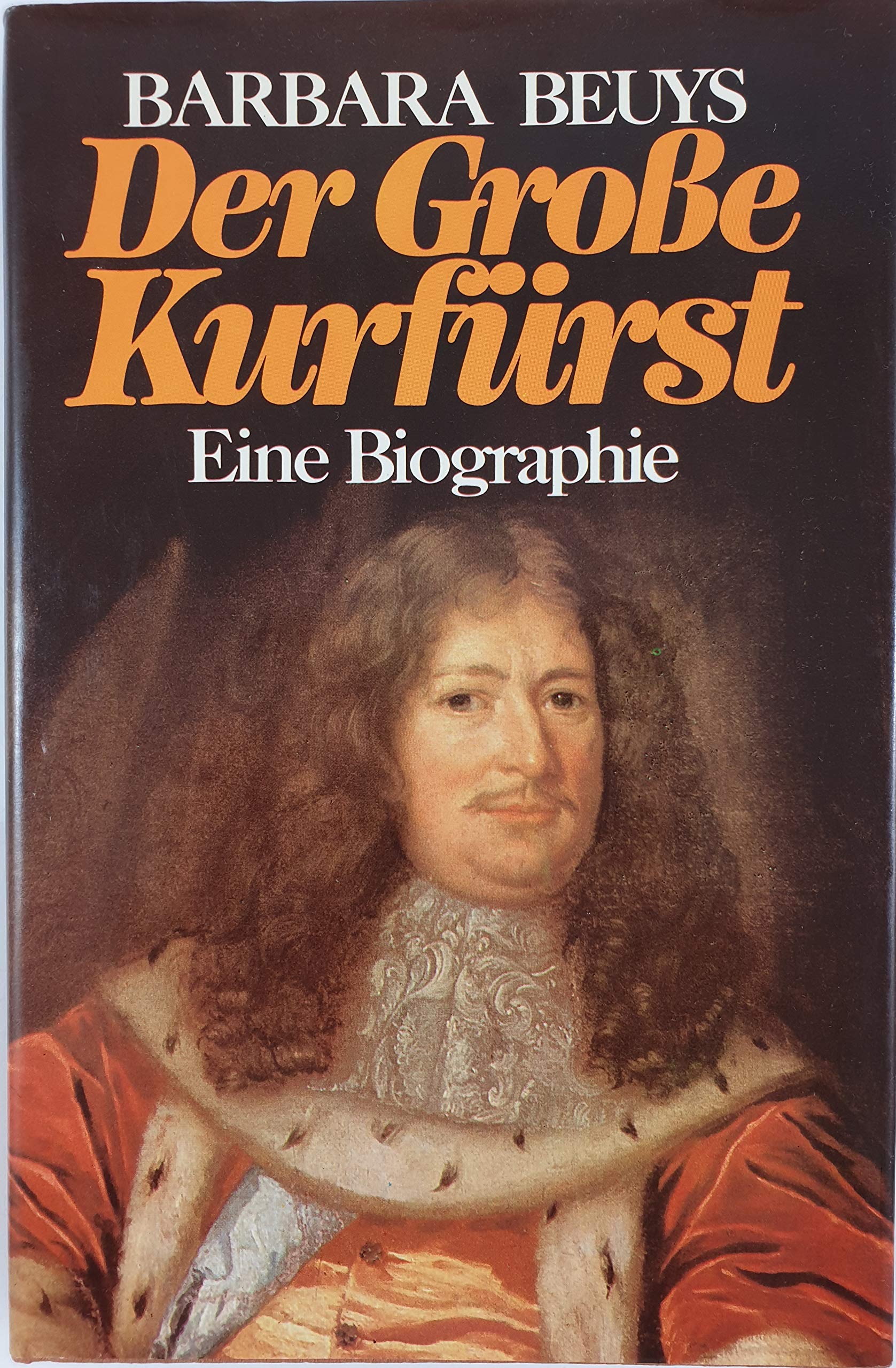 Der Große Kurfürst: Der Mann, der Preußen schuf Politics & Society