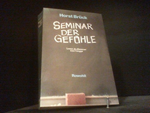 Seminar der Gefühle: Lernen als Abenteuer einer Gruppe. Von der Innenseite der Wissenschaft Books