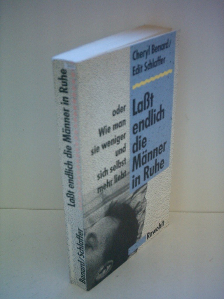 Lasst endlich die Männer in Ruhe oder Wie man sie weniger und sich selbst mehr liebt Partnership & Love