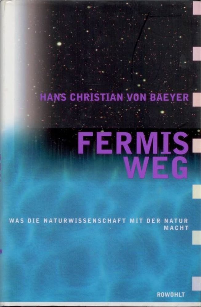 Fermis Weg: Was die Naturwissenschaft mit der Natur macht Business & Technology