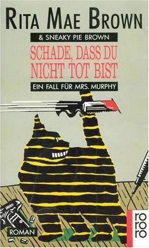 Schade, daß du nicht tot bist (Ein Fall für Mrs. Murphy, Band 1) Fiction