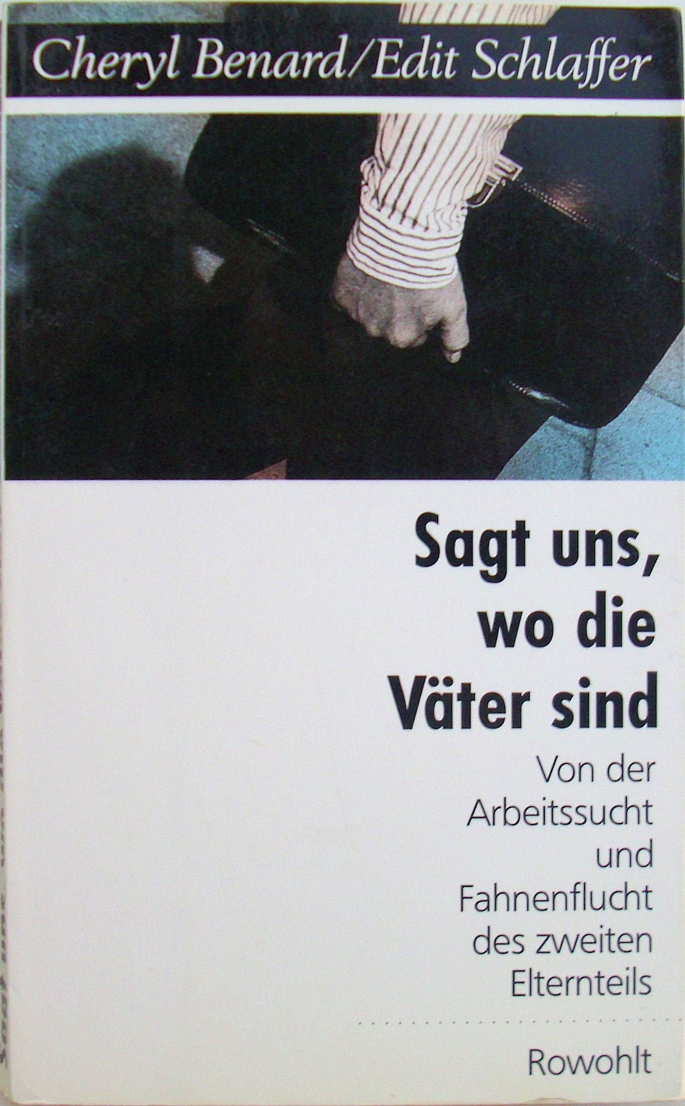 Sagt uns, wo die Väter sind: Von Arbeitssucht und Fahnenflucht des zweiten Elternteils Self-help