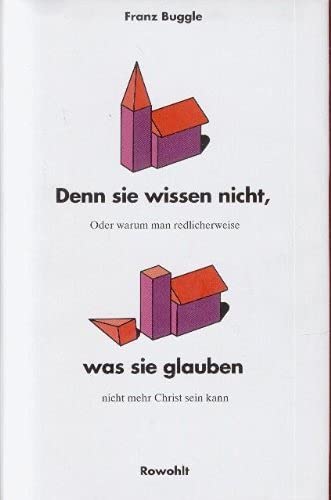 Denn sie wissen nicht, was sie glauben oder warum man redlicherweise nicht mehr Christ sein kann Philosophy