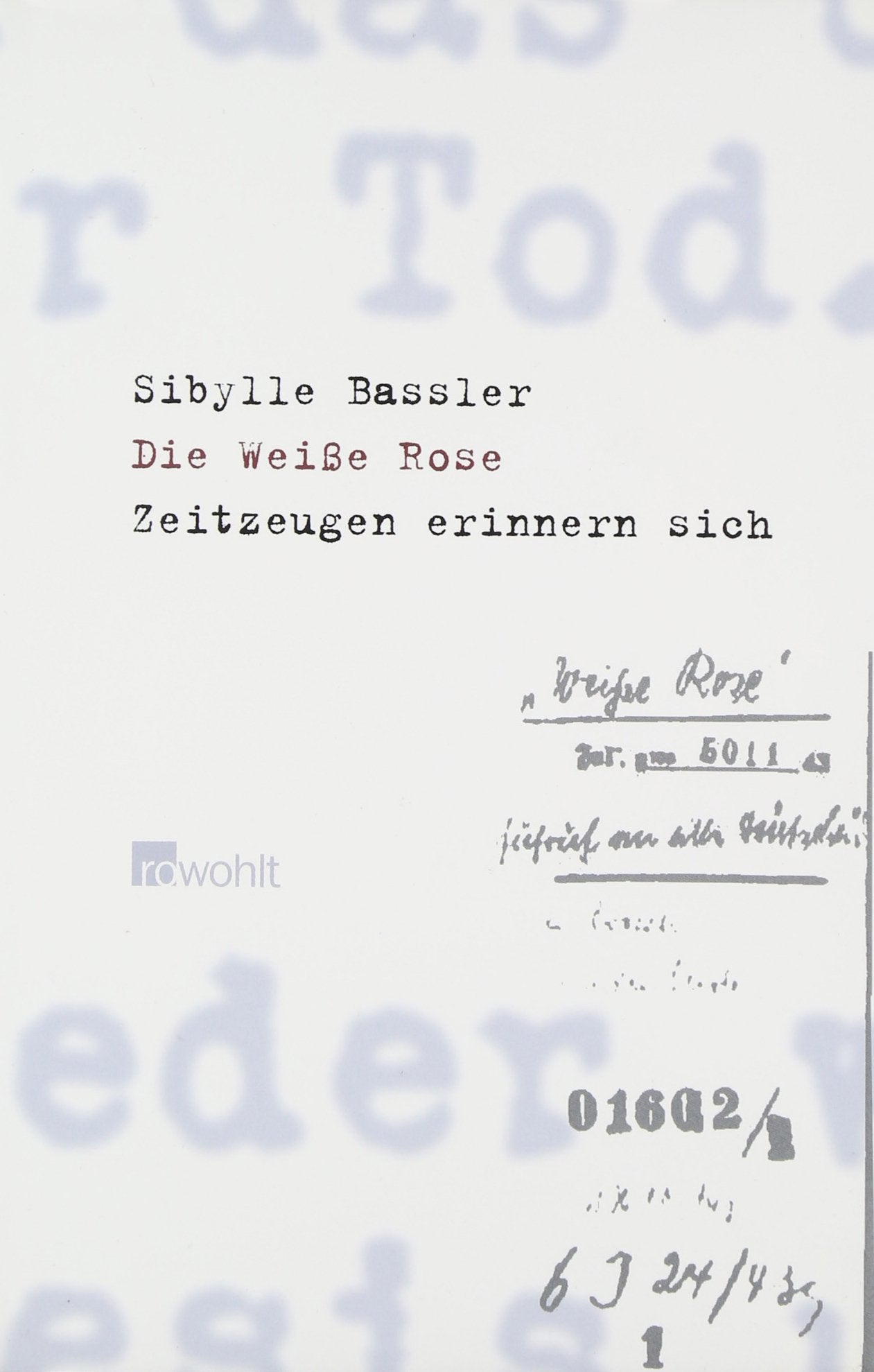 Die Weiße Rose: Zeitzeugen erinnern sich Memories
