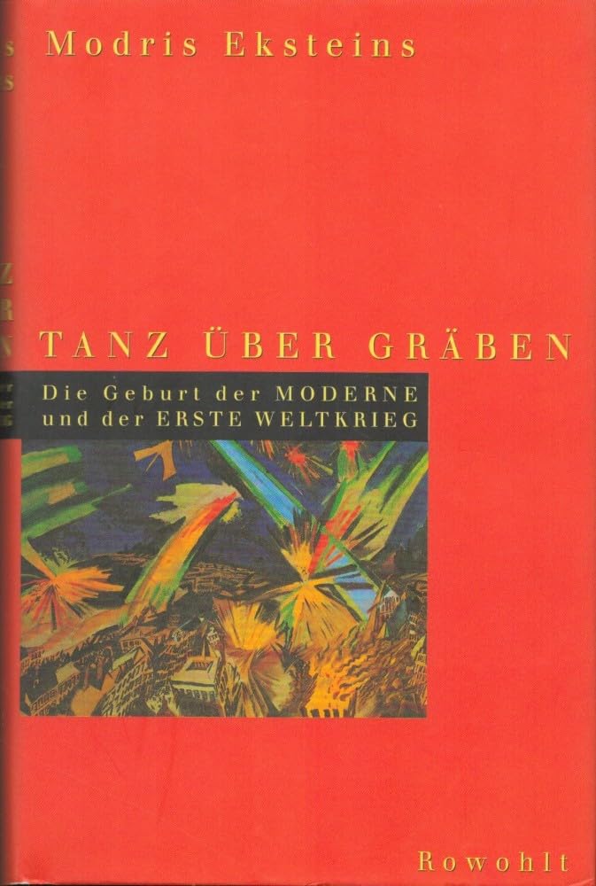 Tanz über Gräben: Die Geburt der Moderne und der Erste Weltkrieg Politics & History
