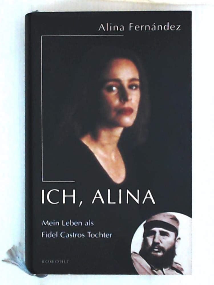 Ich, Alina. Mein Leben als Fidel Castros Tochter Memories