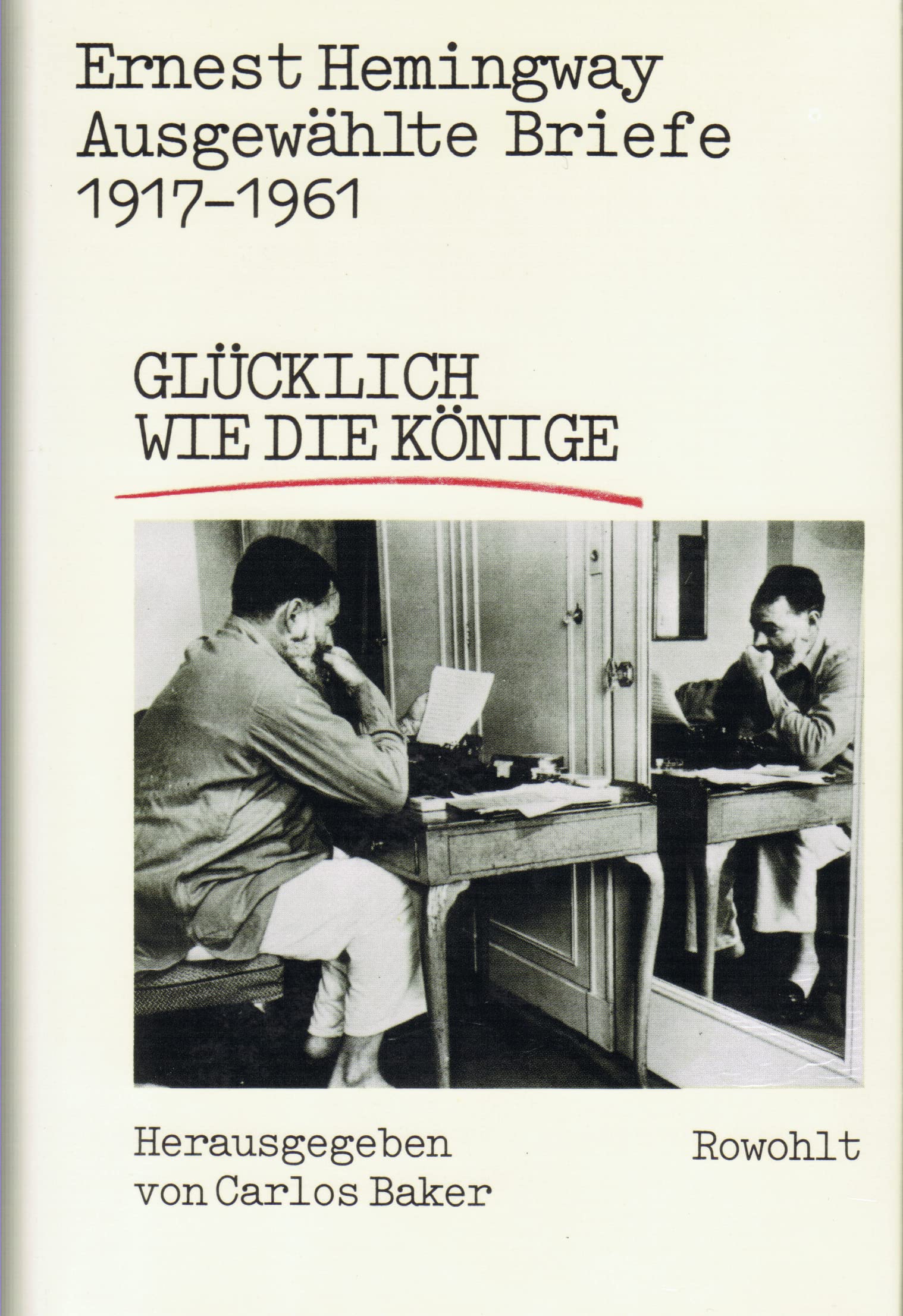 Ausgewählte Briefe 1917 - 1961: Glücklich wie die Könige Classics