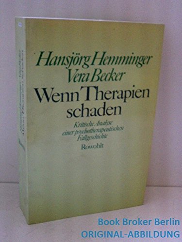 Wenn Therapien schaden: Kritische Analyse einer psychotherapeutischen Fallgeschichte Psychology