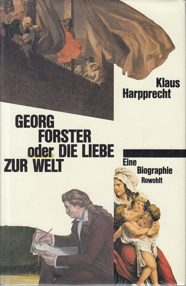 Georg Forster oder Die Liebe zur Welt: Eine Biographie (Rowohlt Monographie) Art & Literature