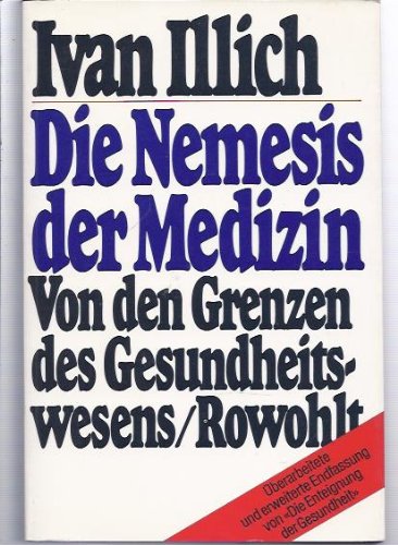 Die Nemesis der Medizin. Von den Grenzen des Gesundheitswesens Books