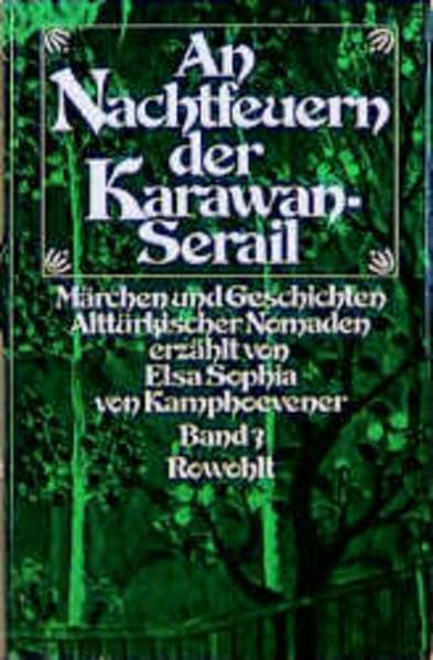 An Nachtfeuern der Karawan-Serail, 3 Bde., Bd.3: Märchen und Geschichten alttürkischer Nomaden Fairy Tales & Legends