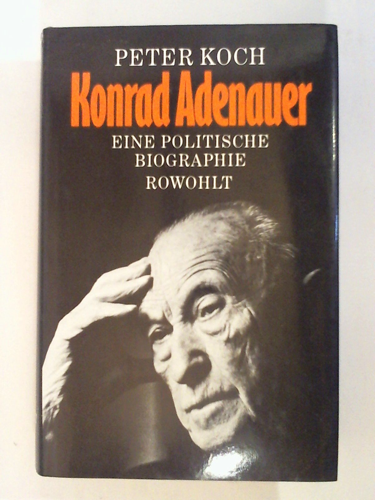 Konrad Adenauer: Eine politische Biographie Politics & Society
