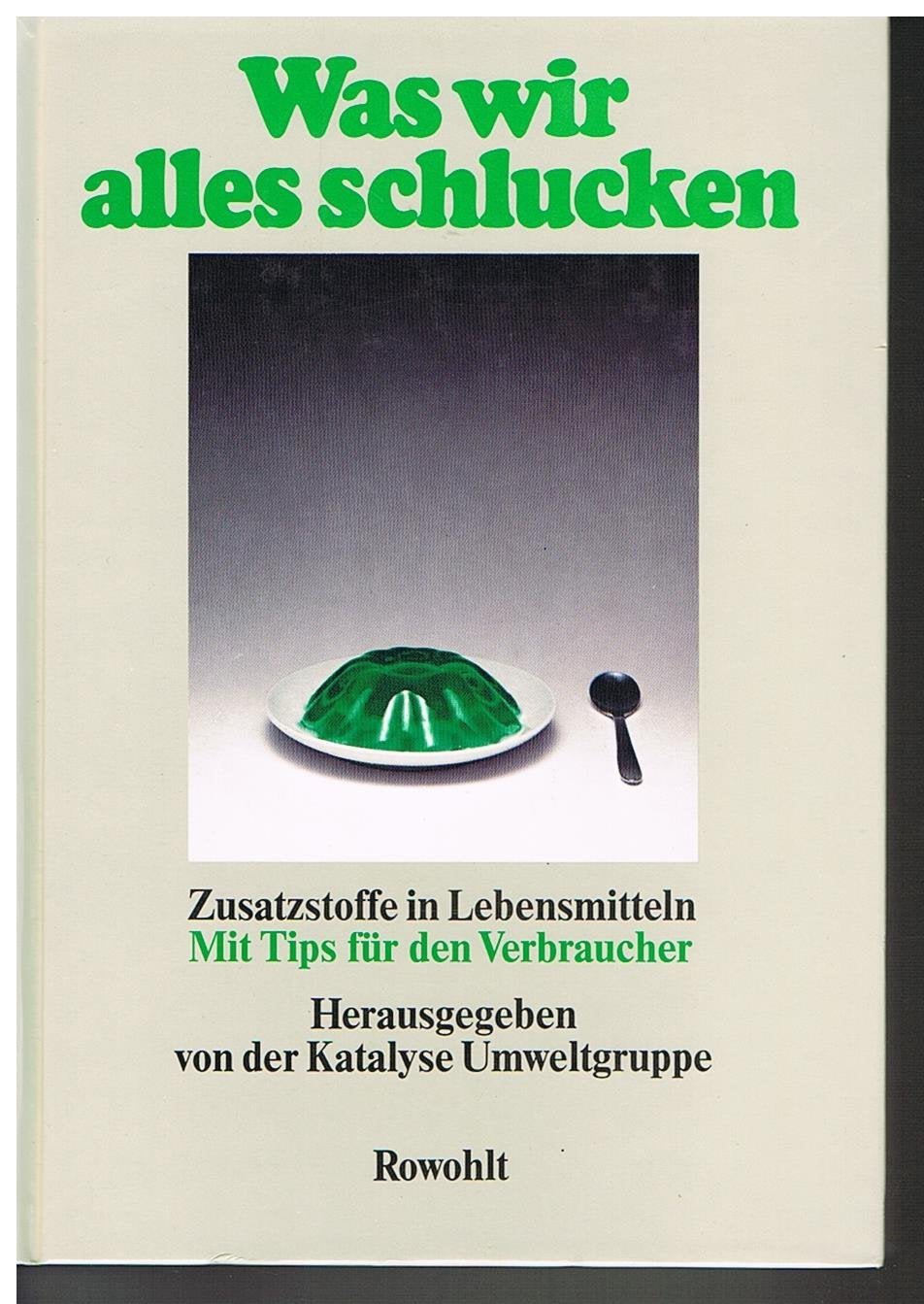 Was wir alles schlucken: Zusatzstoffe in Lebensmitteln (mit Tips für den Verbraucher) Natural Sciences