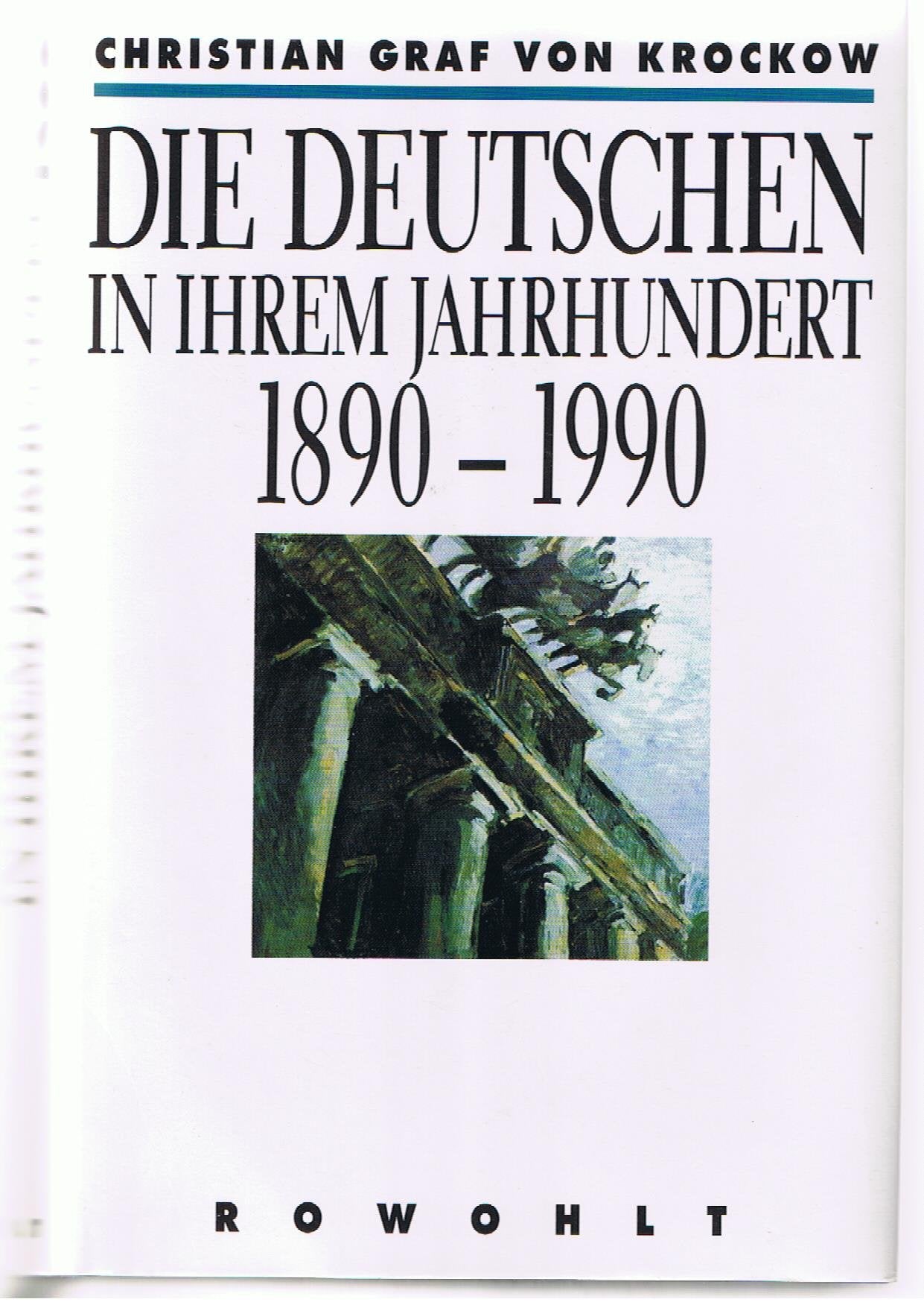 Die Deutschen in ihrem Jahrhundert: 1890 - 1990 Politics & History