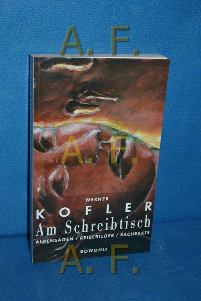Am Schreibtisch: Alpensagen, Reisebilder, Racheakte Books
